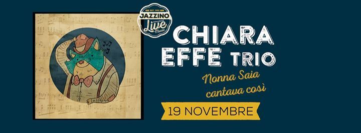 Chiara Effe Trio “Nonna Saia Cantava Cosi” live @Jazzino