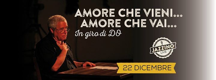 "Amore che vieni… amore che vai… in giro di DO” * live @Jazzino