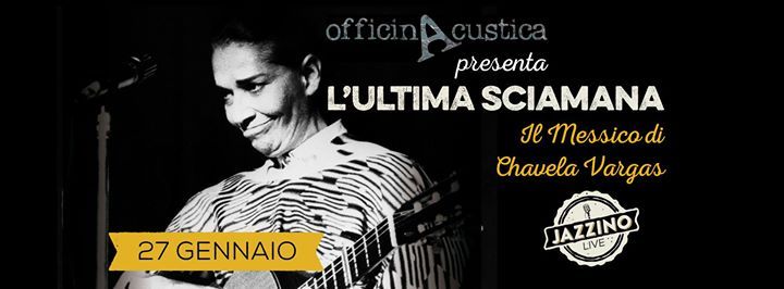 Officina Acustica Presenta *L'Ultima Sciamana, il Messico di Chavela Vargas