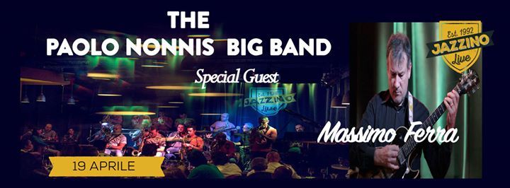 The Paolo Nonnis Big Band "Special Guest Massimo Ferra" Live at Jazzino
