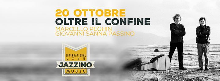 Marcello Peghin & Giovanni Sanna Passino "Oltre il Confine" live at...