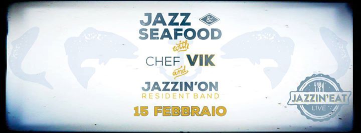 Jazz&Seafood con Chef Vik & JIO live at Jazzino Cagliari