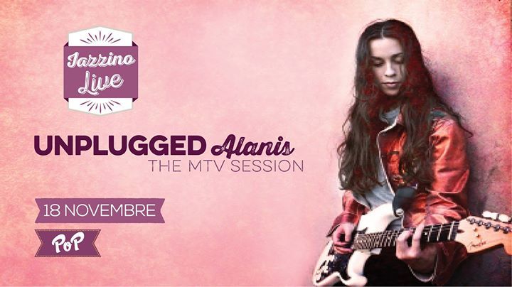 Unplugged Alanis, The MTV Session live at Jazzino