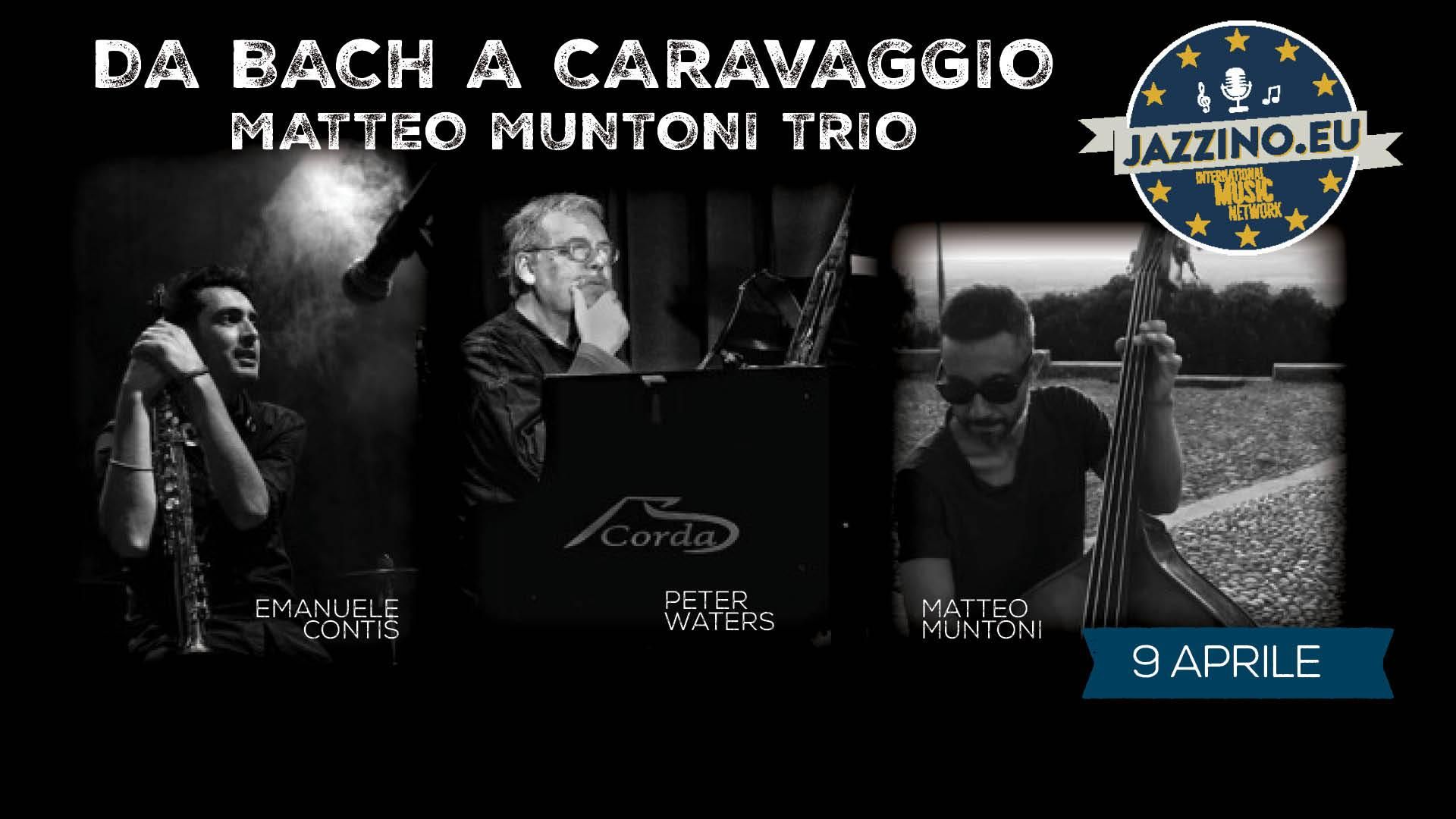 Matteo Muntoni Trio - "Da Bach a Caravaggio"- Live at Jazzino