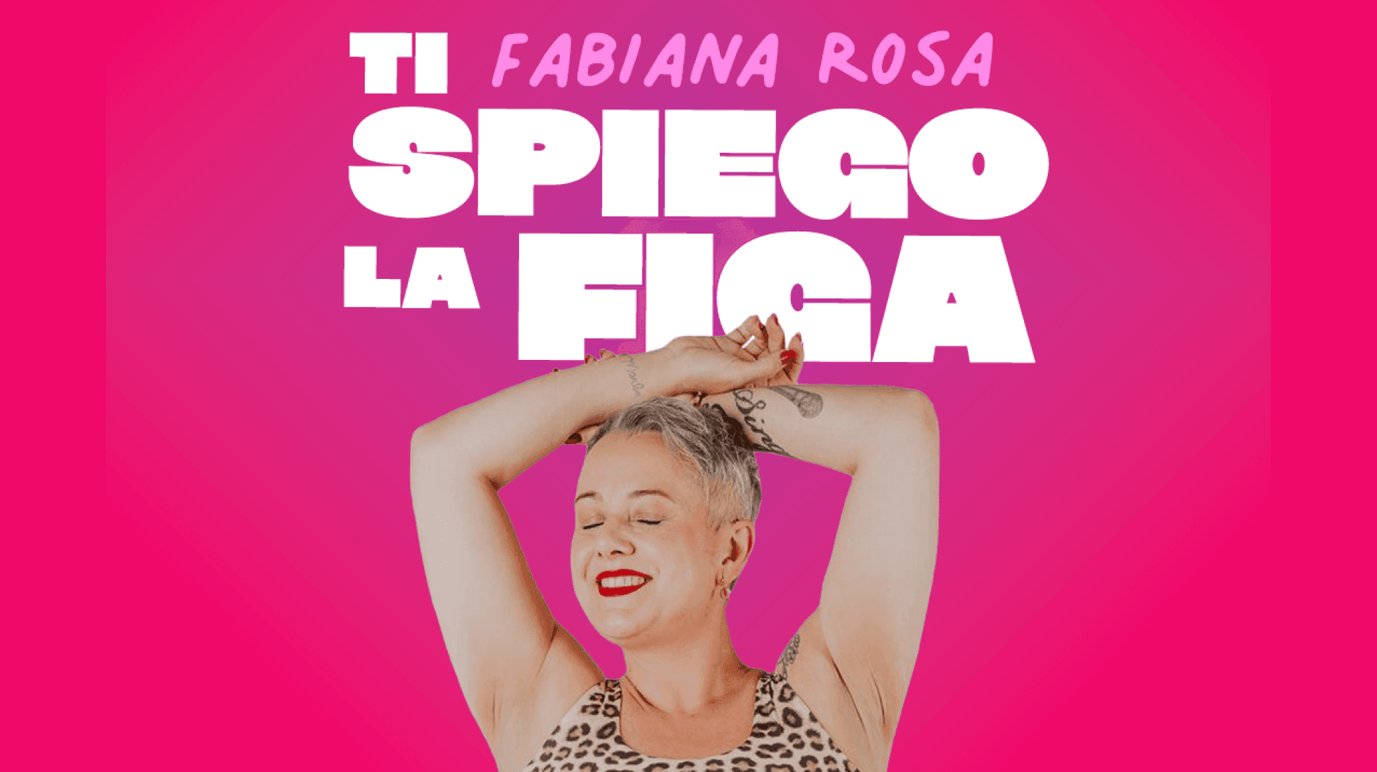 Fabiana Rosa dal titolo "TI SPIEGO LA FIGA" @Intrepidi Monelli